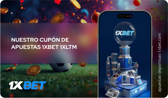 Nuestro cupón de apuestas 1xBet 1xLTM - Apuestas Deportivas 1xbet