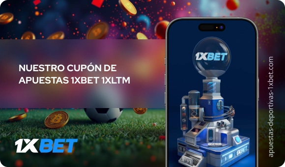 Nuestro cupón de apuestas 1xBet 1xLTM - Apuestas Deportivas 1xbet